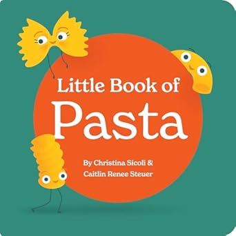 Little Book of Pasta by Christina Sicoli & Caitlin Renee Steuer